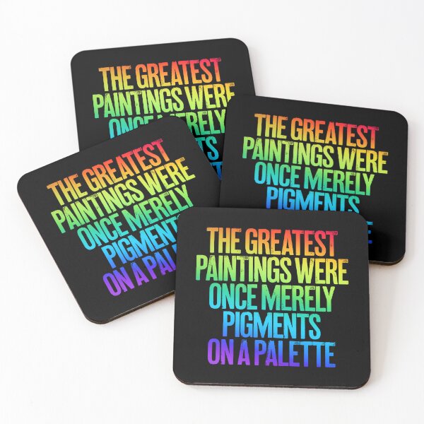 Item preview, The greatest paintings were once merely pigments on a palette v.5 designed and sold by x1brett.