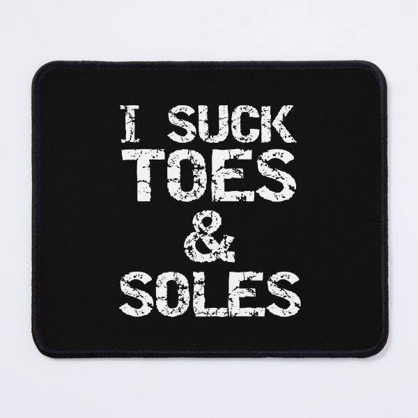 Item preview, I Suck Toes And Soles Funny Feet Fetishist Submissive Humor designed and sold by TheMagicKrew.