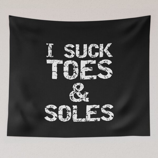 Item preview, I Suck Toes And Soles Funny Feet Fetishist Submissive Humor designed and sold by TheMagicKrew.