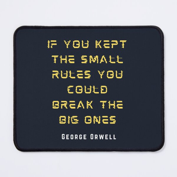Item preview, George Orwell: If you kept the small rules, you could break the big ones. designed and sold by artbleed.