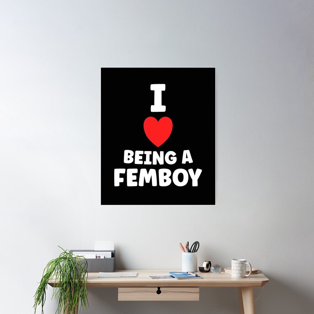 I Love Being A Femboy Crossdressing Sissy Humor Femboy Lover Poster for  Sale by TheMagicKrew | Redbubble