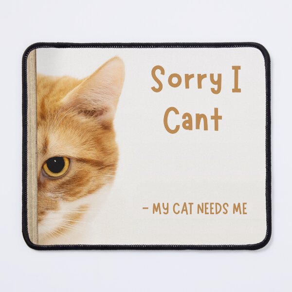 Item preview, Sorry i cant my cat needs me designed and sold by TopStyles.