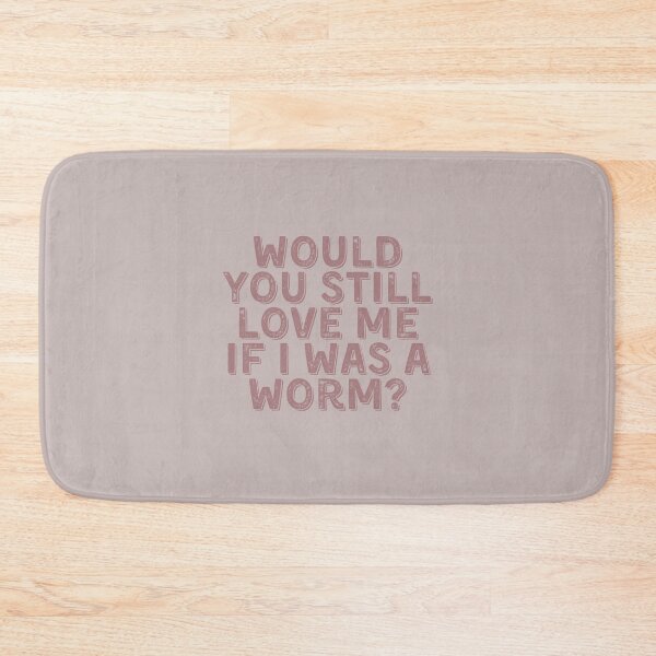 Item preview, Would you still love me if I was a worm? designed and sold by toadsforall.