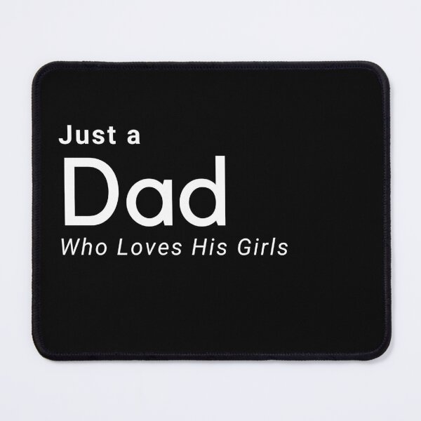 Item preview, Just a Dad who loves his Girls designed and sold by TreetopStudios.