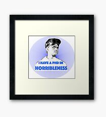 PhD in HORRIBLENESS Framed Print