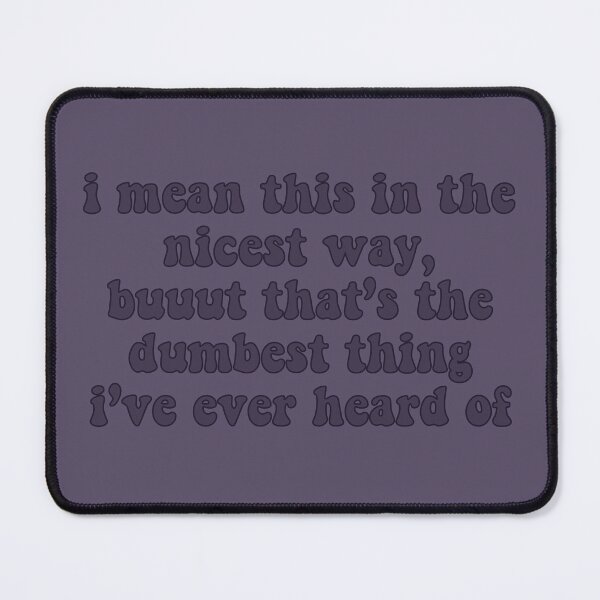 Item preview, I Mean This In The Nicest Way designed and sold by TheDayisOurs.