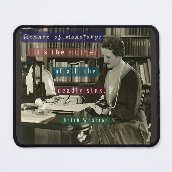 Item preview, Edith Wharton portrait and quote: Beware of monotony; it's the mother of all the deadly sins. designed and sold by artbleed.