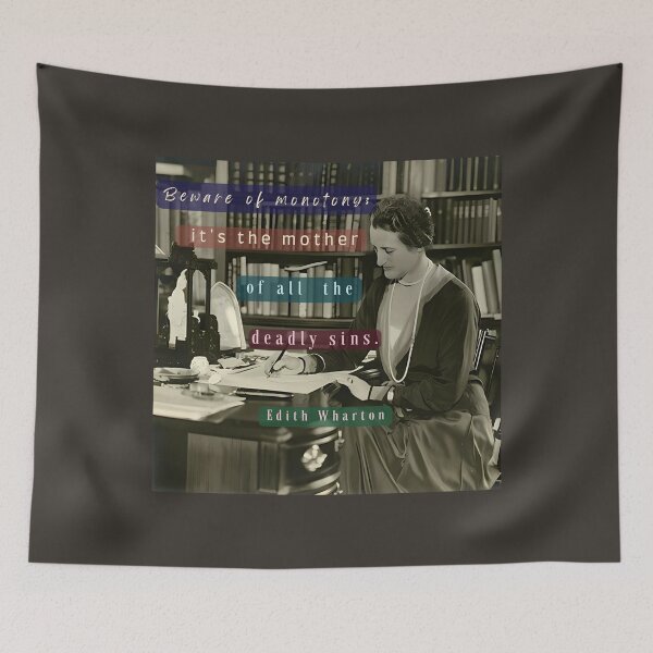 Item preview, Edith Wharton portrait and quote: Beware of monotony; it's the mother of all the deadly sins. designed and sold by artbleed.