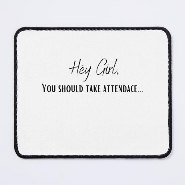 Item preview, Hey Girl, You Should Take Attendance designed and sold by 313Creationz.
