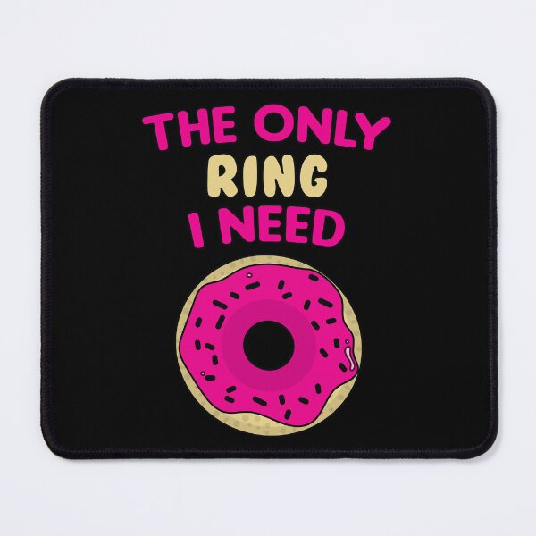 Item preview, The only ring i need donut saying designed and sold by Donutlovers.