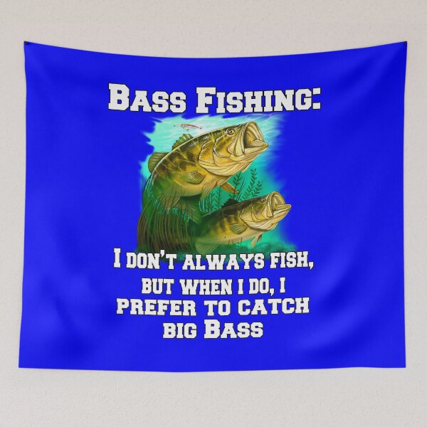 Item preview, Bass Fishing: I Don't Always Fish, But When I Do, I Prefer To Catch Big Bass designed and sold by fantasticdesign.