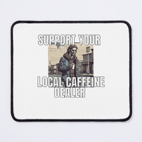 Item preview, Support your local caffeine dealer, Illustration, Funny, Meme Quote designed and sold by CremisArt.