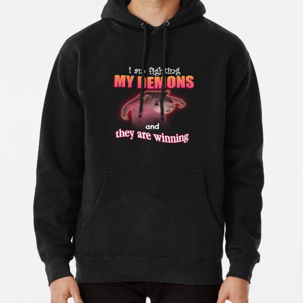 I'm fighting my demons and they are winning word art meme Pullover Hoodie