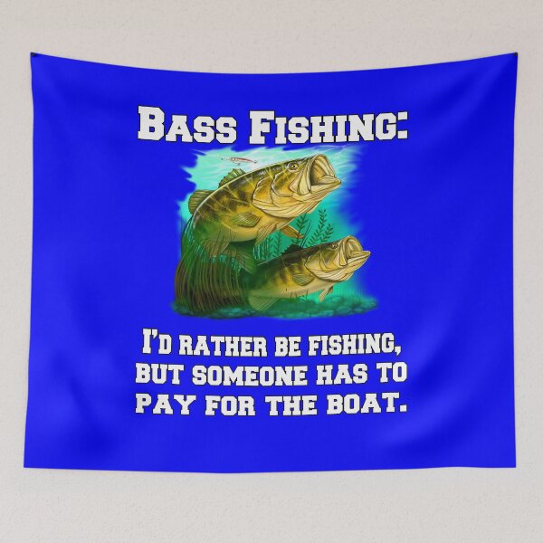 Item preview, Bass Fishing: I'd Rather Be Fishing, But Someone Has To Pay For The Boat designed and sold by fantasticdesign.