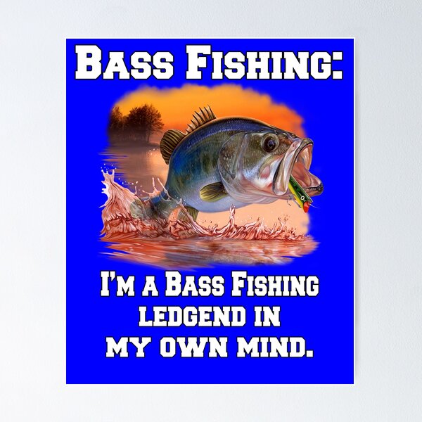 Bass Fishing: More Like Wishful Thinking Poster for Sale by  fantasticdesign