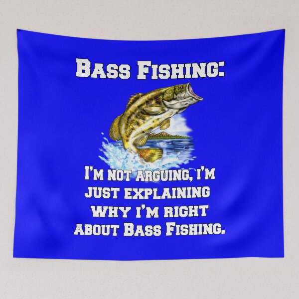 Item preview, Bass Fishing: I'm Not Arguing, I'm Just Explaining Why I'm Right  designed and sold by fantasticdesign.