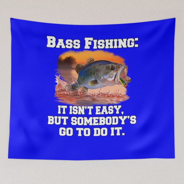 Item preview, Bass Fishing: It Isn’t Easy, But Somebody's Got To Do It designed and sold by fantasticdesign.