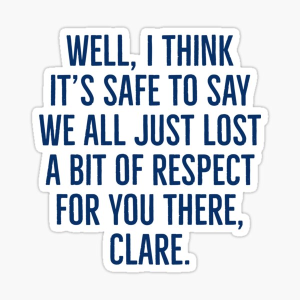 Item preview, Derry Girls - Lost a little bit respect for Clare designed and sold by Laura_S _13.