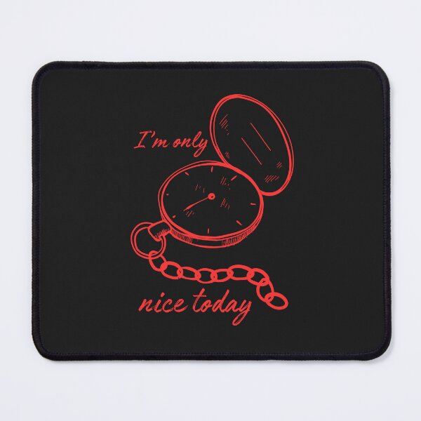Item preview, i m only nice today designed and sold by ART-SUNRISE.