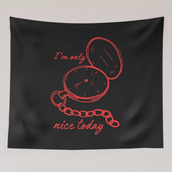 Item preview, i m only nice today designed and sold by ART-SUNRISE.