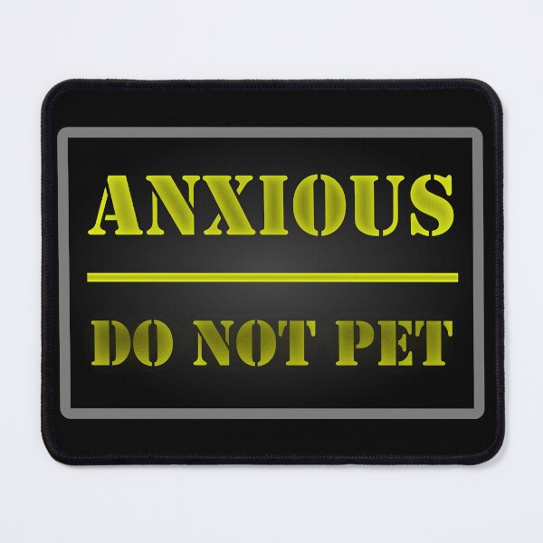 Item preview, Anxious: Do Not Pet designed and sold by banaslabs.