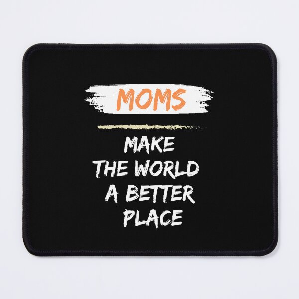 Item preview, Mom make the world a better place designed and sold by Saimia.