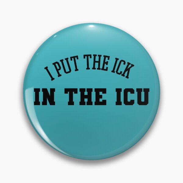 Item preview, I put the ICK in the ICU - Critical care humor designed and sold by Crafty-Anomaly.