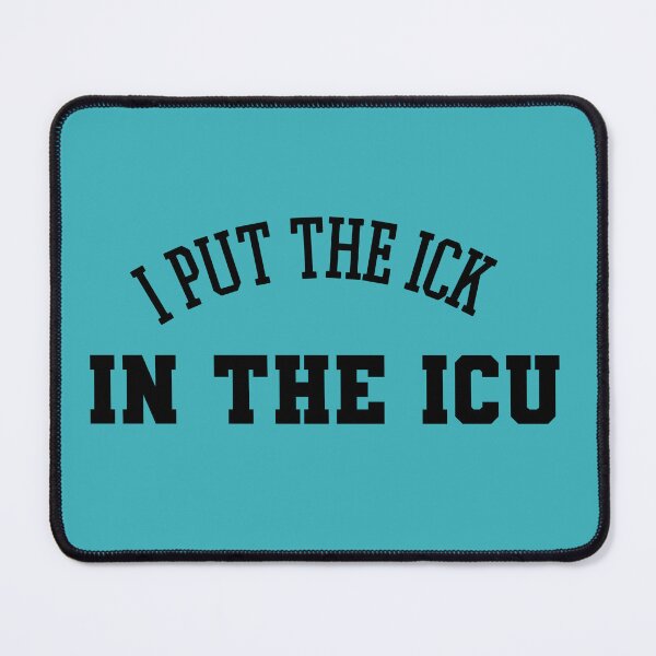 Item preview, I put the ICK in the ICU - Critical care humor designed and sold by Crafty-Anomaly.