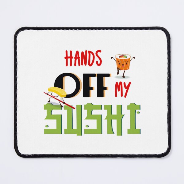 Item preview, Hands Off My Sushi designed and sold by epinkb.