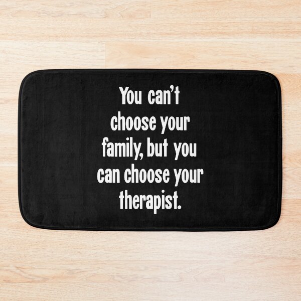 Item preview, You Can't Choose Your Family, But You Can Choose Your Therapist designed and sold by Good-Looking Corpse.
