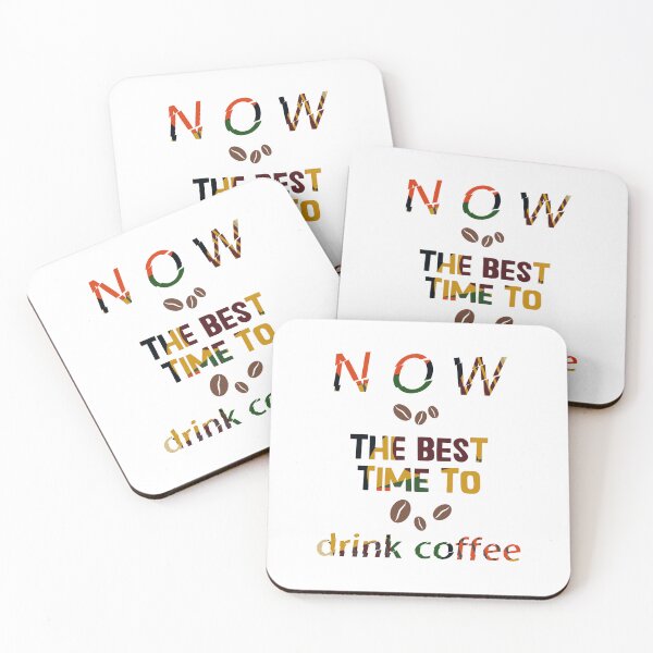 Item preview, NOW is the best time to drink coffee designed and sold by HappyTrippy.