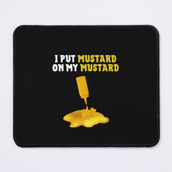 Item preview, I Put Mustard On My Mustard Funny Mustard Lover Gift designed and sold by lou731.
