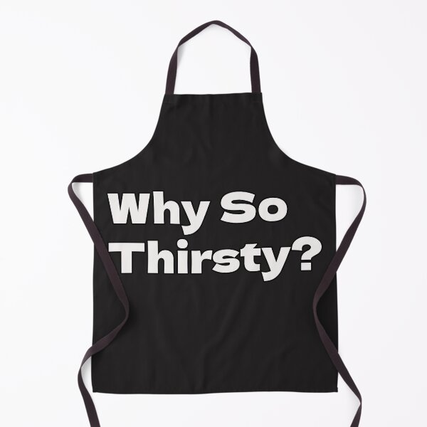 Item preview, Why So Thirsty? designed and sold by CandG-Emporium.