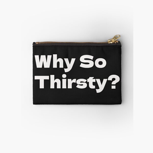 Item preview, Why So Thirsty? designed and sold by CandG-Emporium.