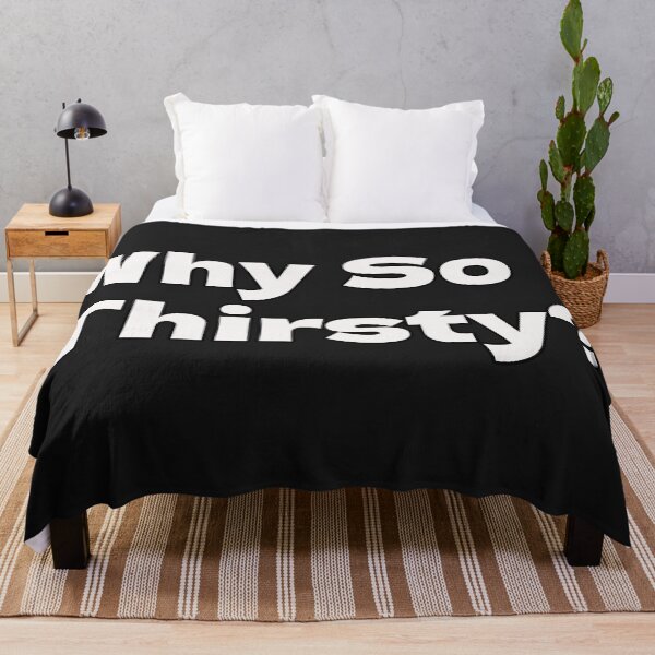 Item preview, Why So Thirsty? designed and sold by CandG-Emporium.