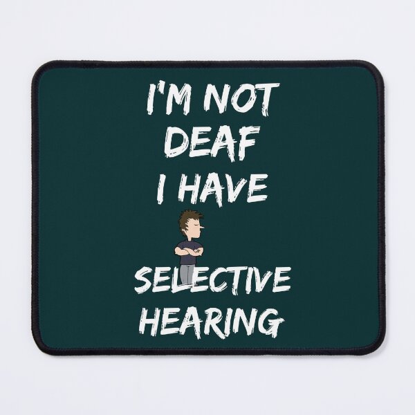 Item preview, I'm not deaf,I have selective hearing designed and sold by rbcc.