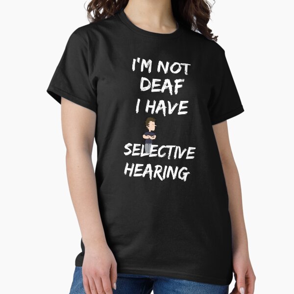 Item preview, I'm not deaf,I have selective hearing designed and sold by rbcc.