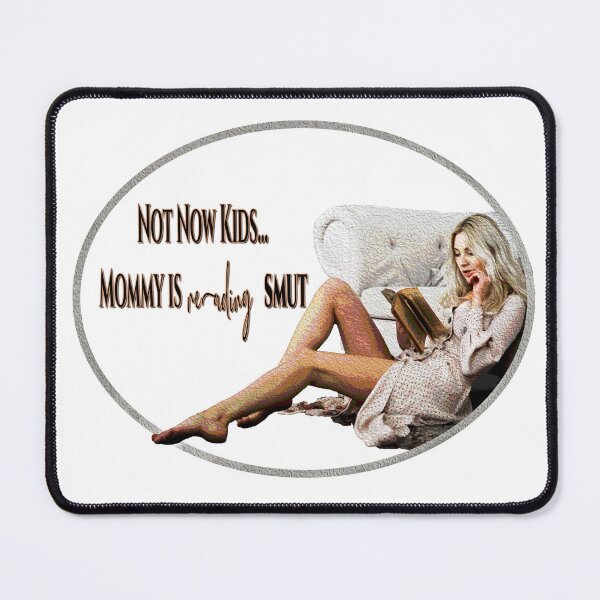 Item preview, Mommy is reading smut designed and sold by Tiffany Bumgardner.