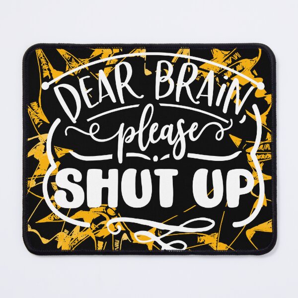 Item preview, Dear Brain Please Shut Up - Yellow designed and sold by BrightC.
