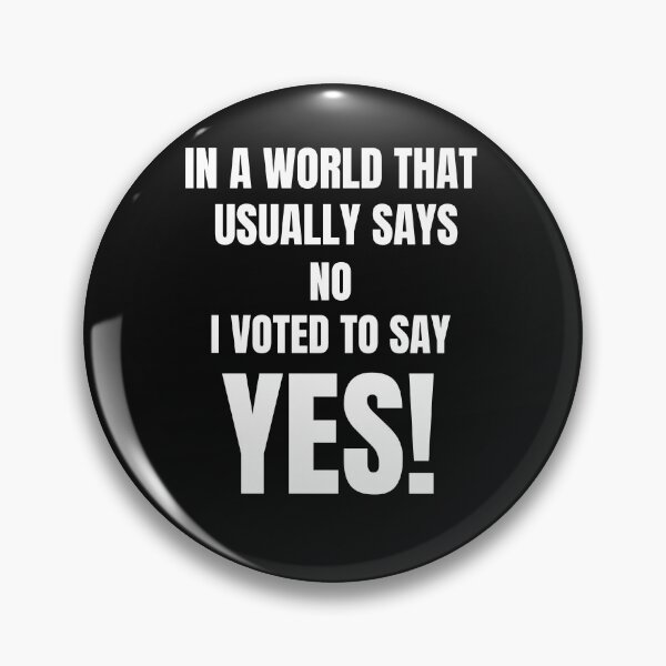 Item preview, In A World That Usually Says No I Voted To Say Yes! designed and sold by DTProfessional.