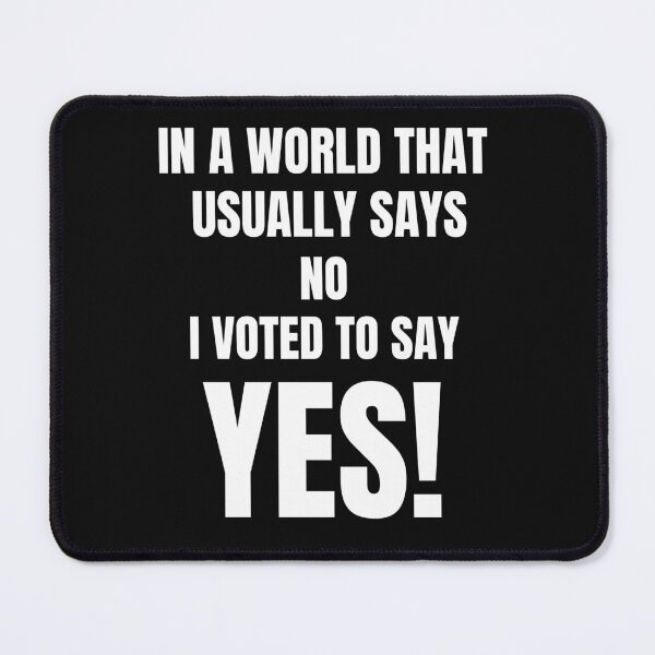 Item preview, In A World That Usually Says No I Voted To Say Yes! designed and sold by DTProfessional.