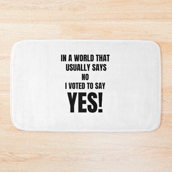 Item preview, In A World That Usually Says No I Voted To Say Yes! designed and sold by DTProfessional.