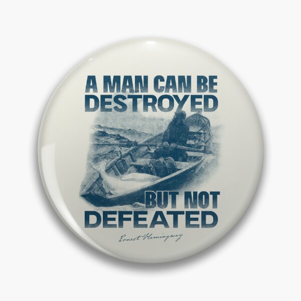 Item preview, A man can be destroyed, but not defeated. designed and sold by ordinarybffling.