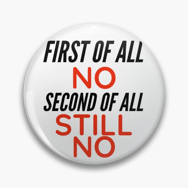 Item preview, First of all No second of all still no designed and sold by ARTSY900.