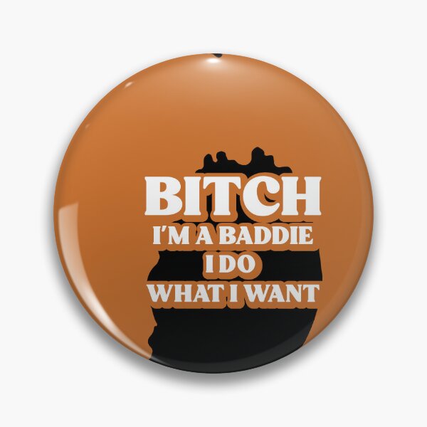 Item preview, B*tch I'm a Baddie I do what I want designed and sold by PixelBender.