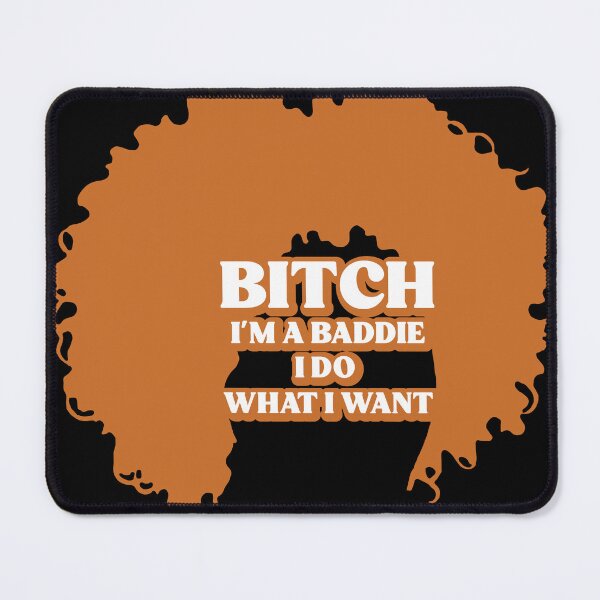 Item preview, B*tch I'm a Baddie I do what I want designed and sold by PixelBender.