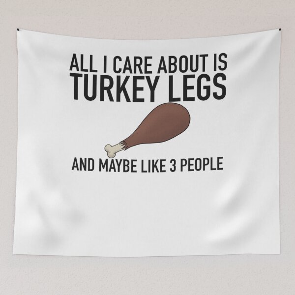 Item preview, All I Care About Is Turkey Legs  designed and sold by FederiWehner.