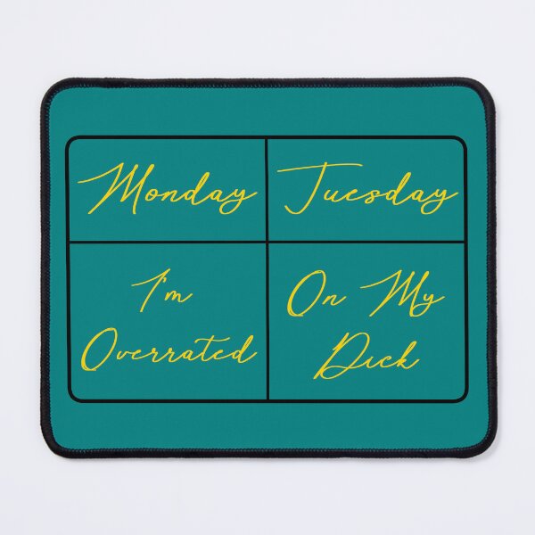 Item preview, Monday overrated Tuesday on my d*ck teal designed and sold by ssstarrr.