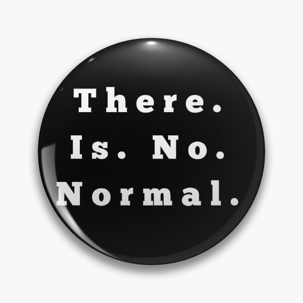 Item preview, There Is No Normal designed and sold by JenGo Creative.