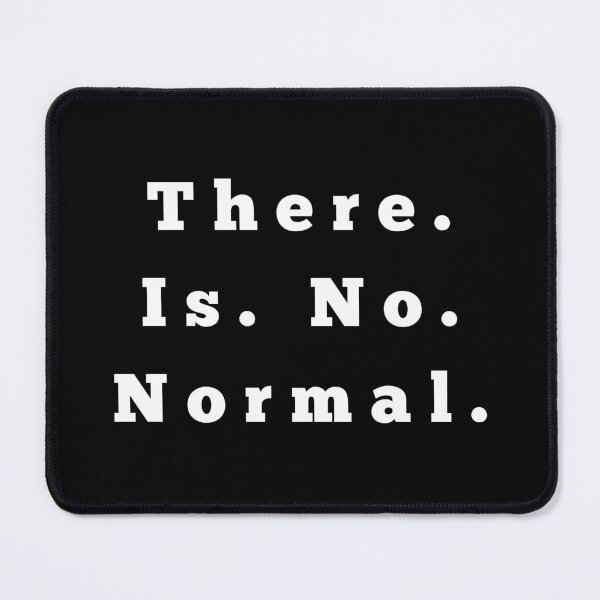 Item preview, There Is No Normal designed and sold by JenGo Creative.